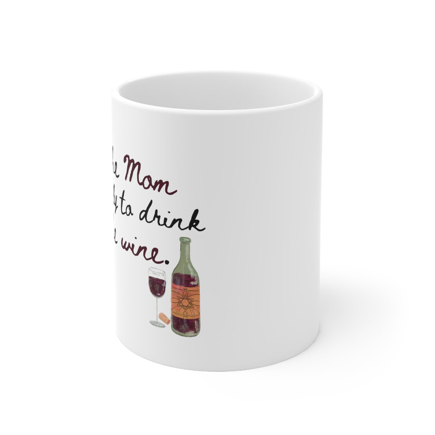 I'm the Mom most likely to drink all the wine - Ceramic Mug 11oz
