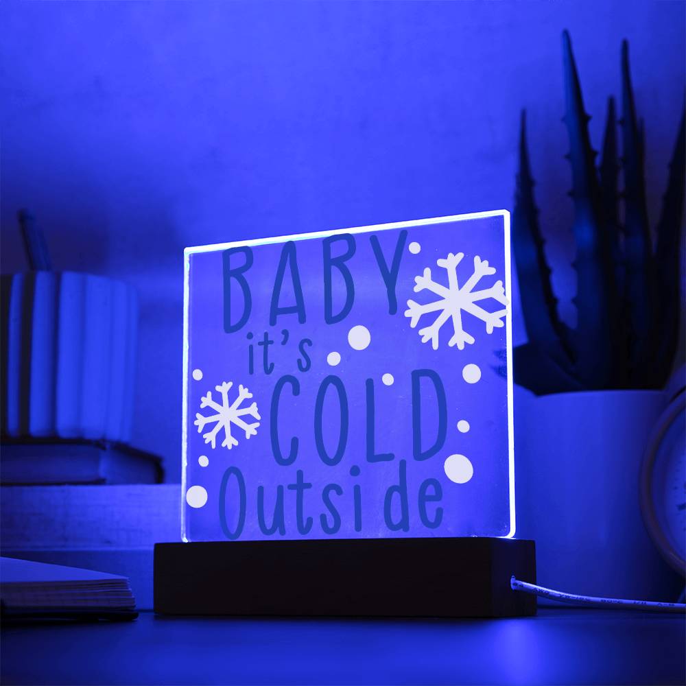 Baby it's cold outside Square Acrylic Plaque